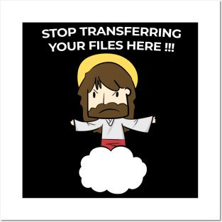 Jesus Christ Stop transferring your files here Posters and Art